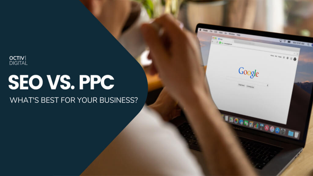 SEO vs. PPC: What’s Best for Business?